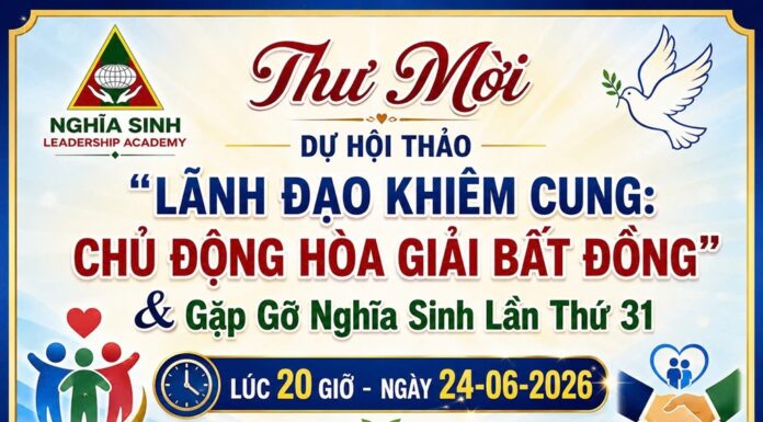 Thư mời dự hội thảo “Lãnh đạo khiêm cung: Chủ động hòa giải bất đồng” & Gặp gỡ Nghĩa sinh lần thứ 31